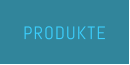 PRODUKTE